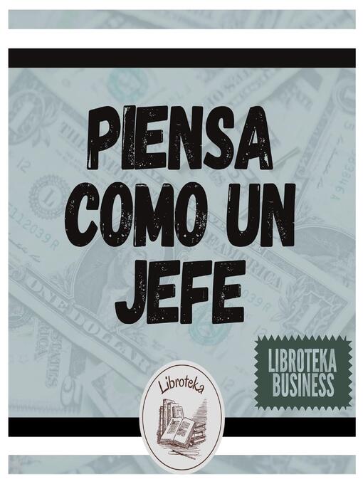 Title details for Piensa Como un Jefe by LIBROTEKA - Available